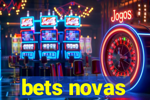 bets novas